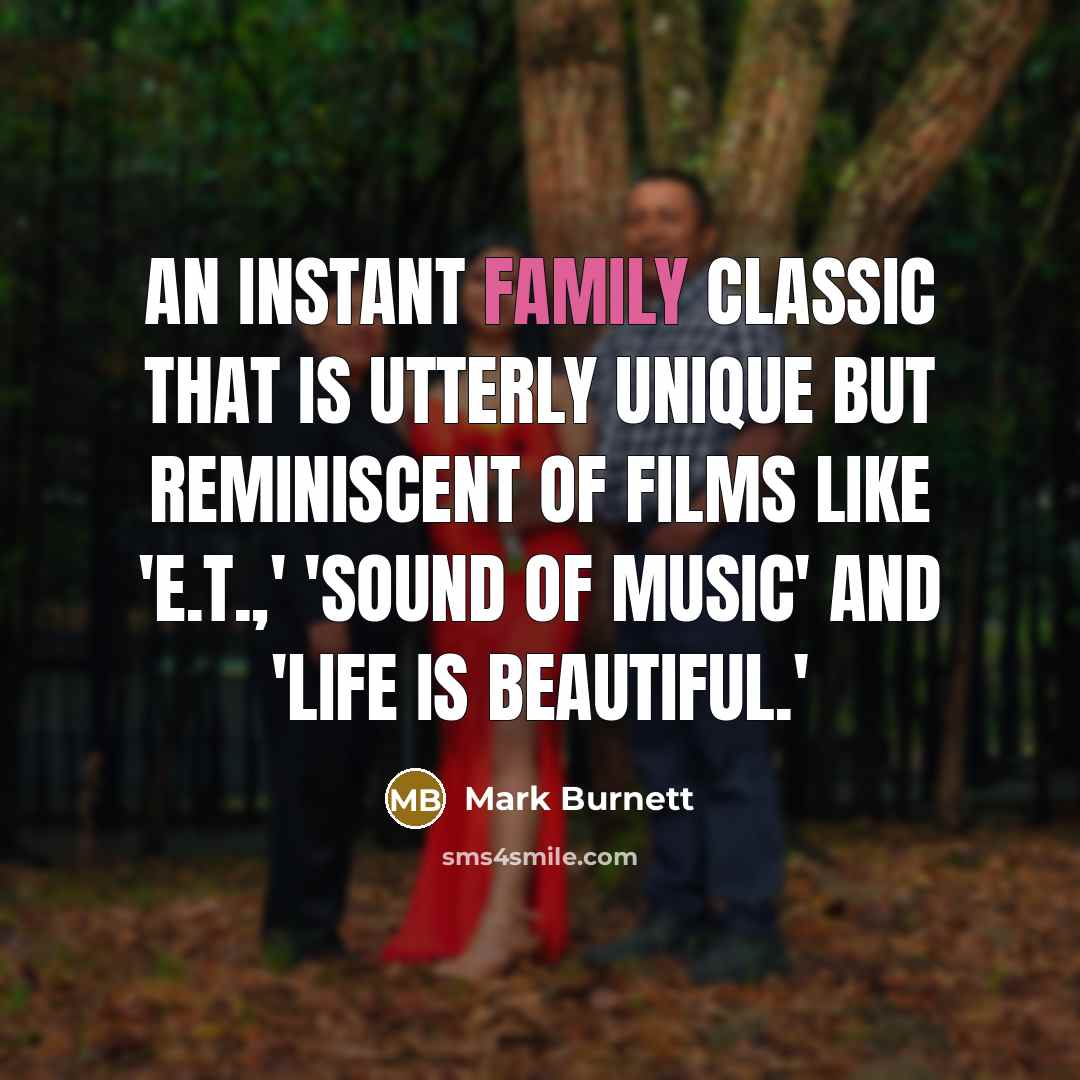 “An instant family classic that is utterly unique but reminiscent…” quote by Mark Burnett