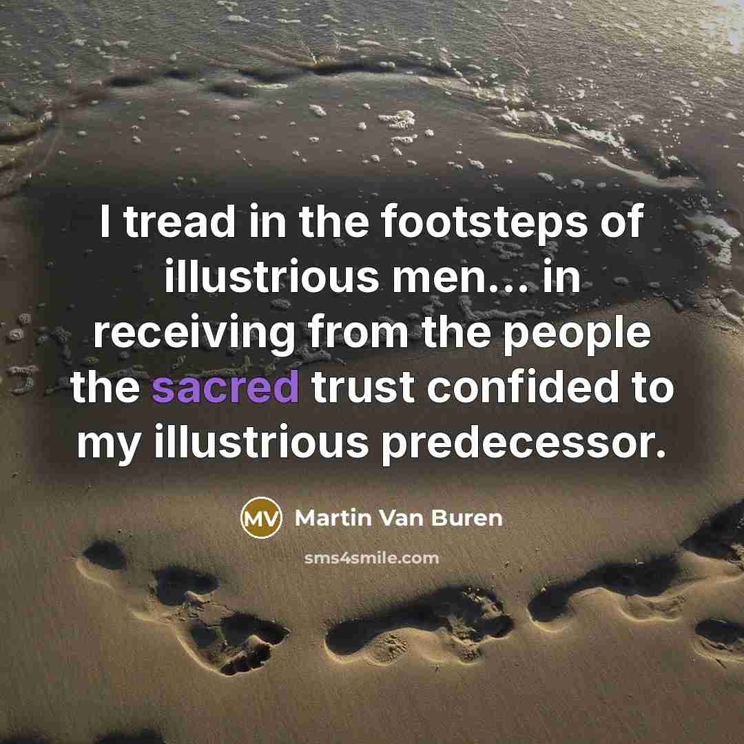 “I tread in the footsteps of illustrious men... in receiving…” quote by Martin Van Buren