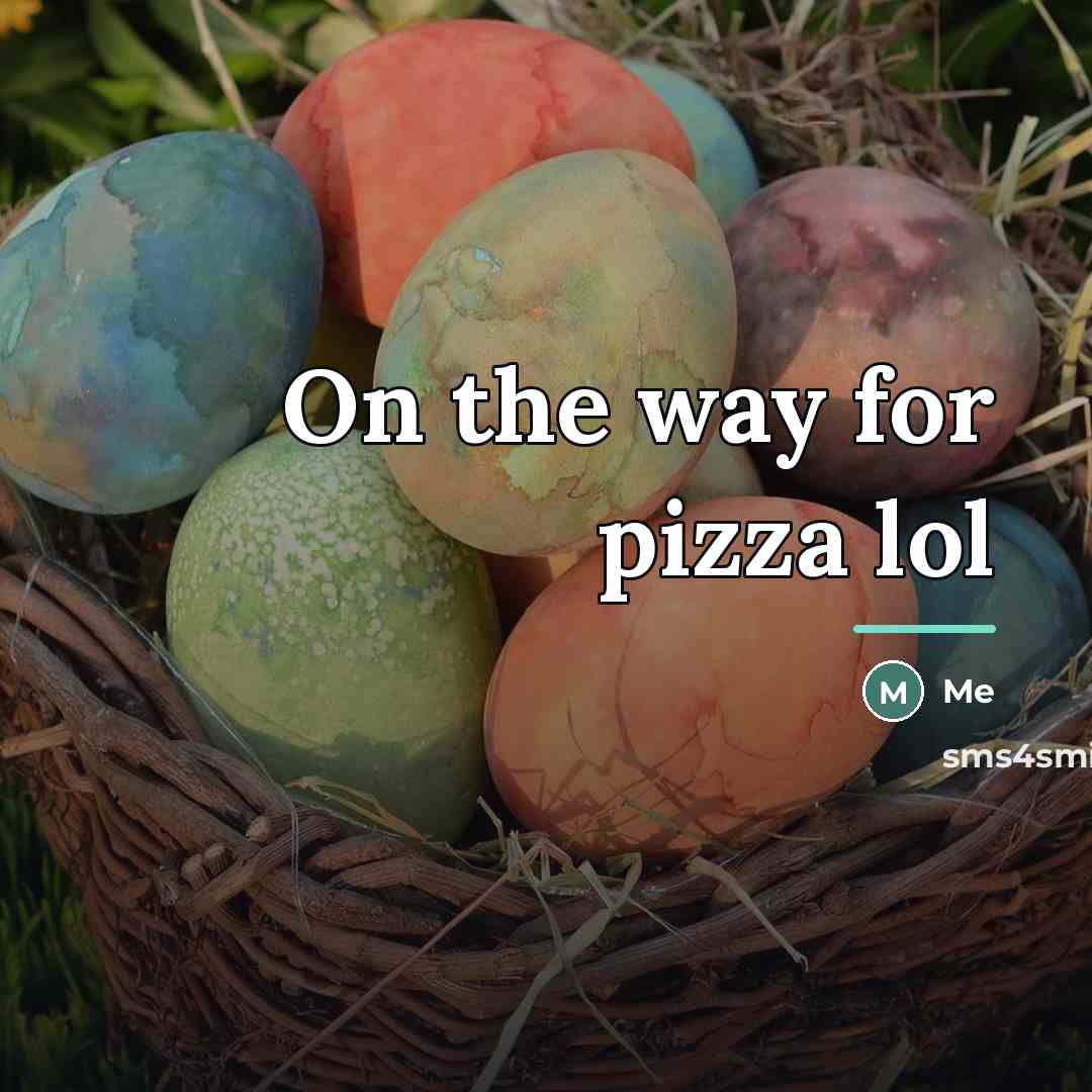 “On the way for pizza lol…” quote by Me