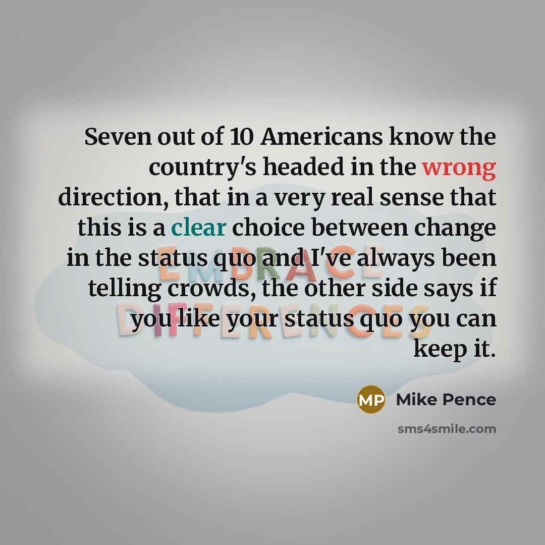 “Seven out of 10 Americans know the country's headed in…” quote by Mike Pence