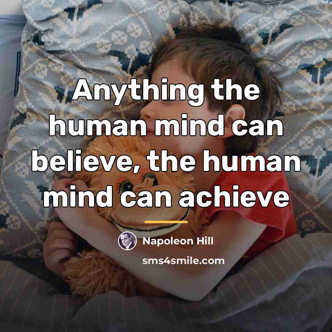 “Anything the human mind can believe, the human mind can…” quote by Napoleon Hill