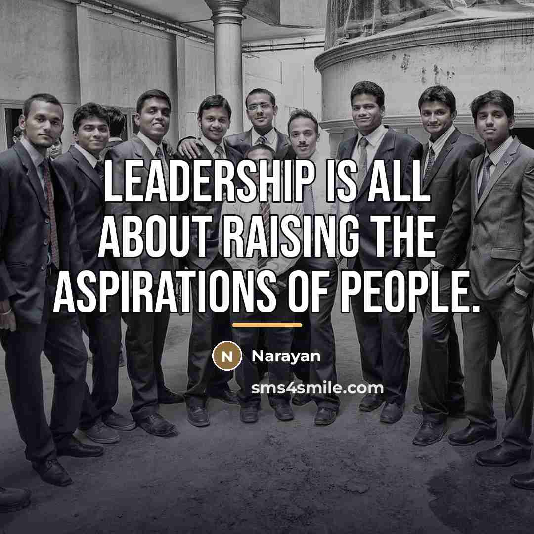“Leadership is all about raising the aspirations of people.…” quote by Narayan
