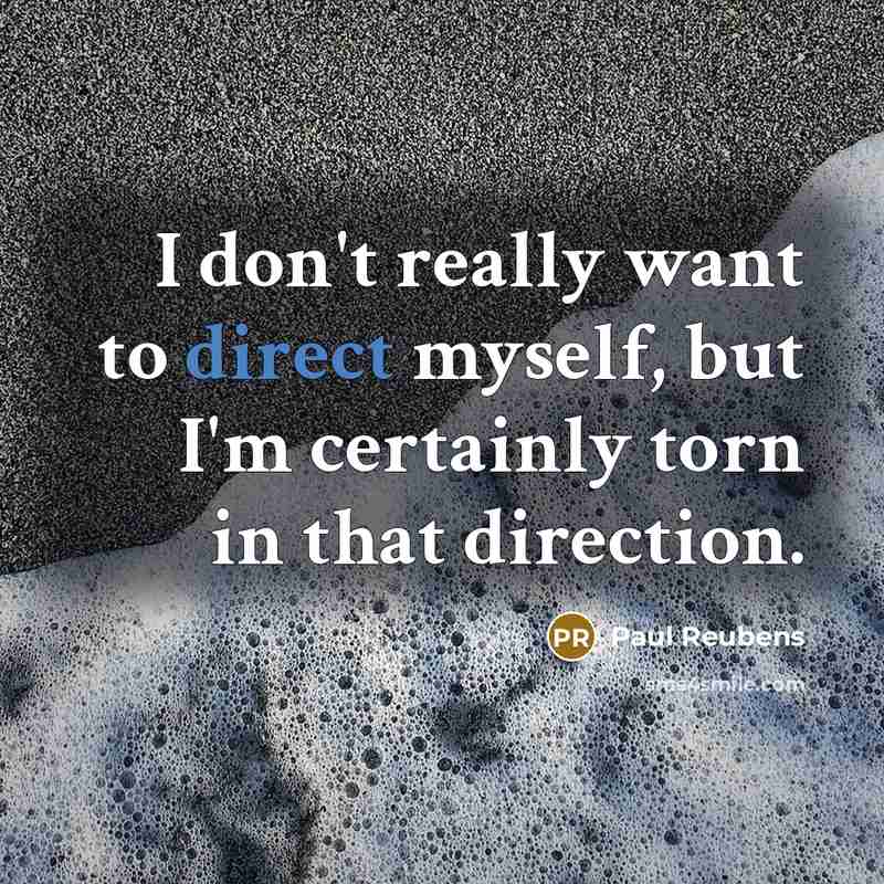 “I don't really want to direct myself, but I'm certainly…” quote by Paul Reubens