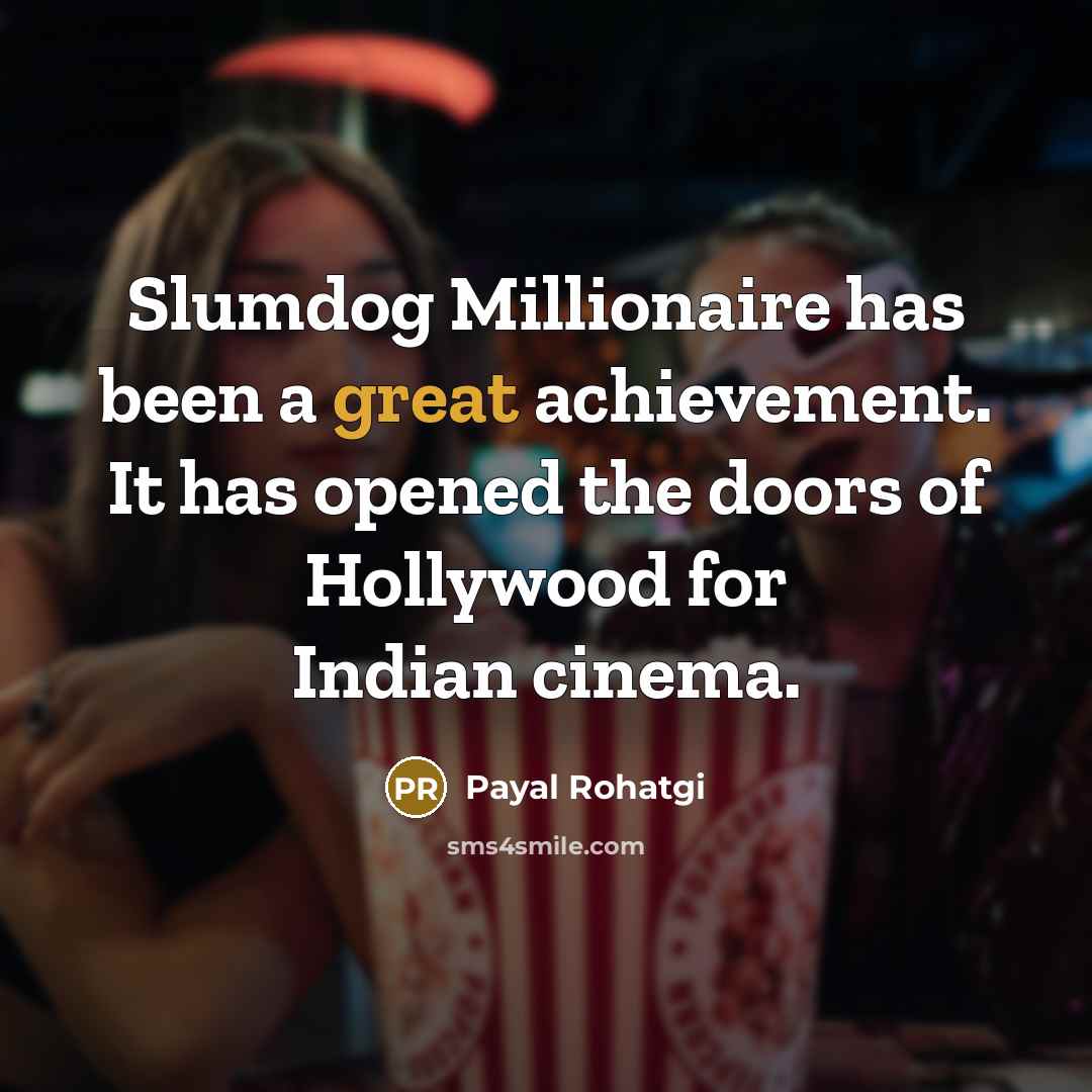 “Slumdog Millionaire has been a great achievement. It has opened…” quote by Payal Rohatgi