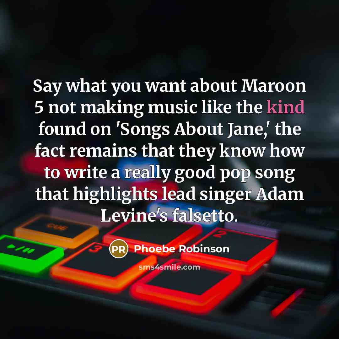 “Say what you want about Maroon 5 not making music…” quote by Phoebe Robinson