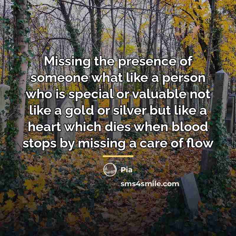 “Missing the presence of someone what like a person who…” quote by Pia