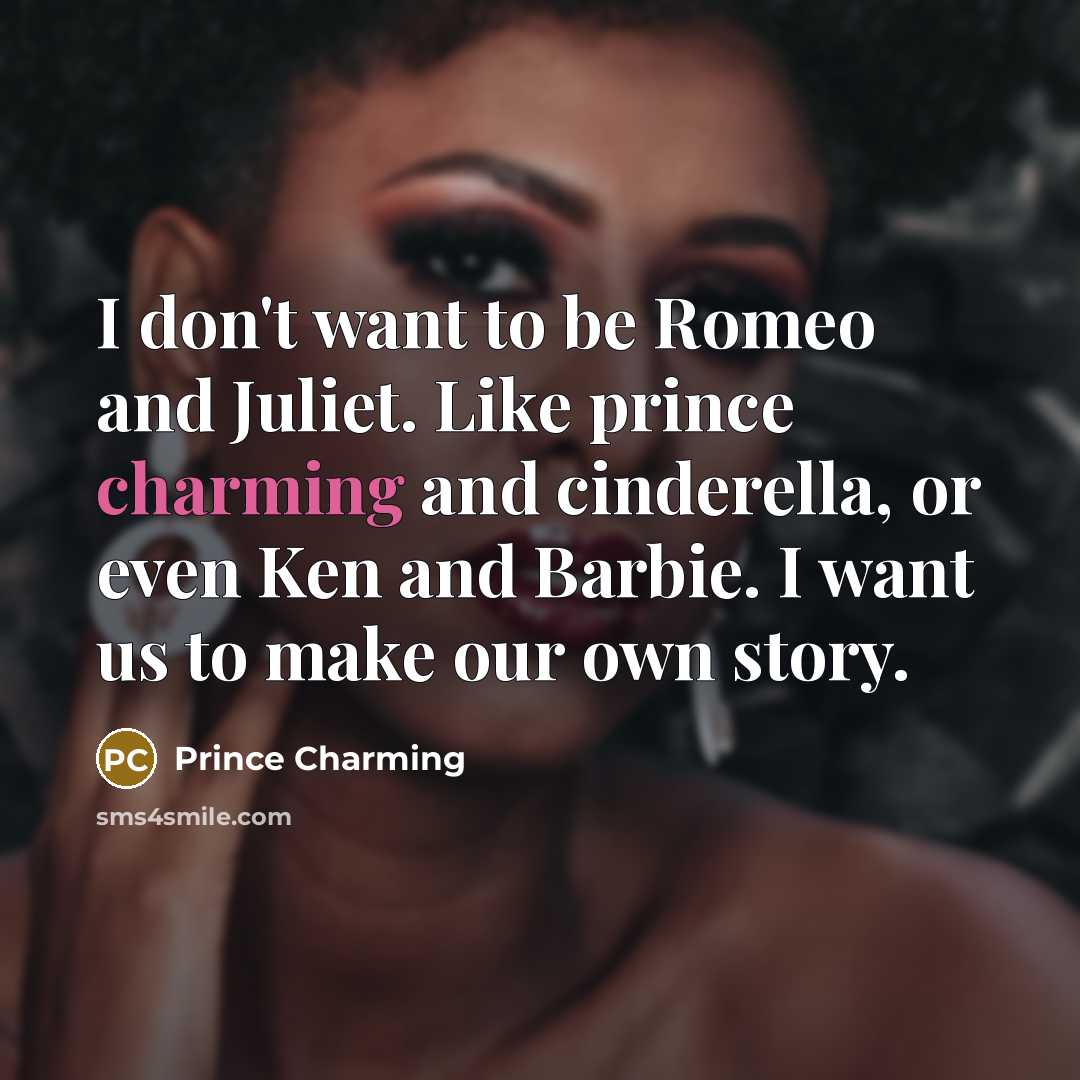 “I don't want to be Romeo and Juliet. Like prince…” quote by Prince Charming