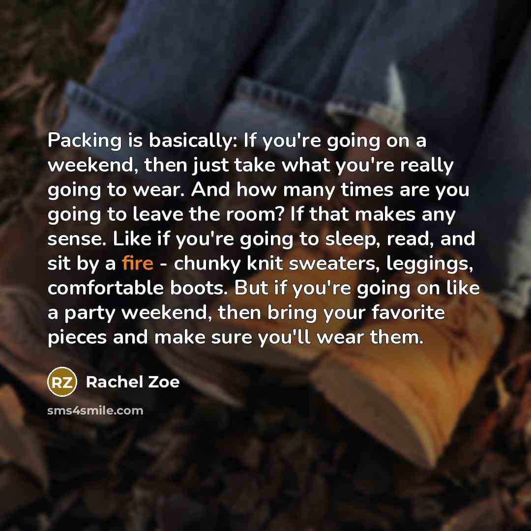 “Packing is basically: If you're going on a weekend, then…” quote by Rachel Zoe