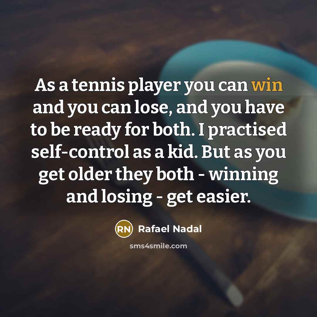 “As a tennis player you can win and you can…” quote by Rafael Nadal