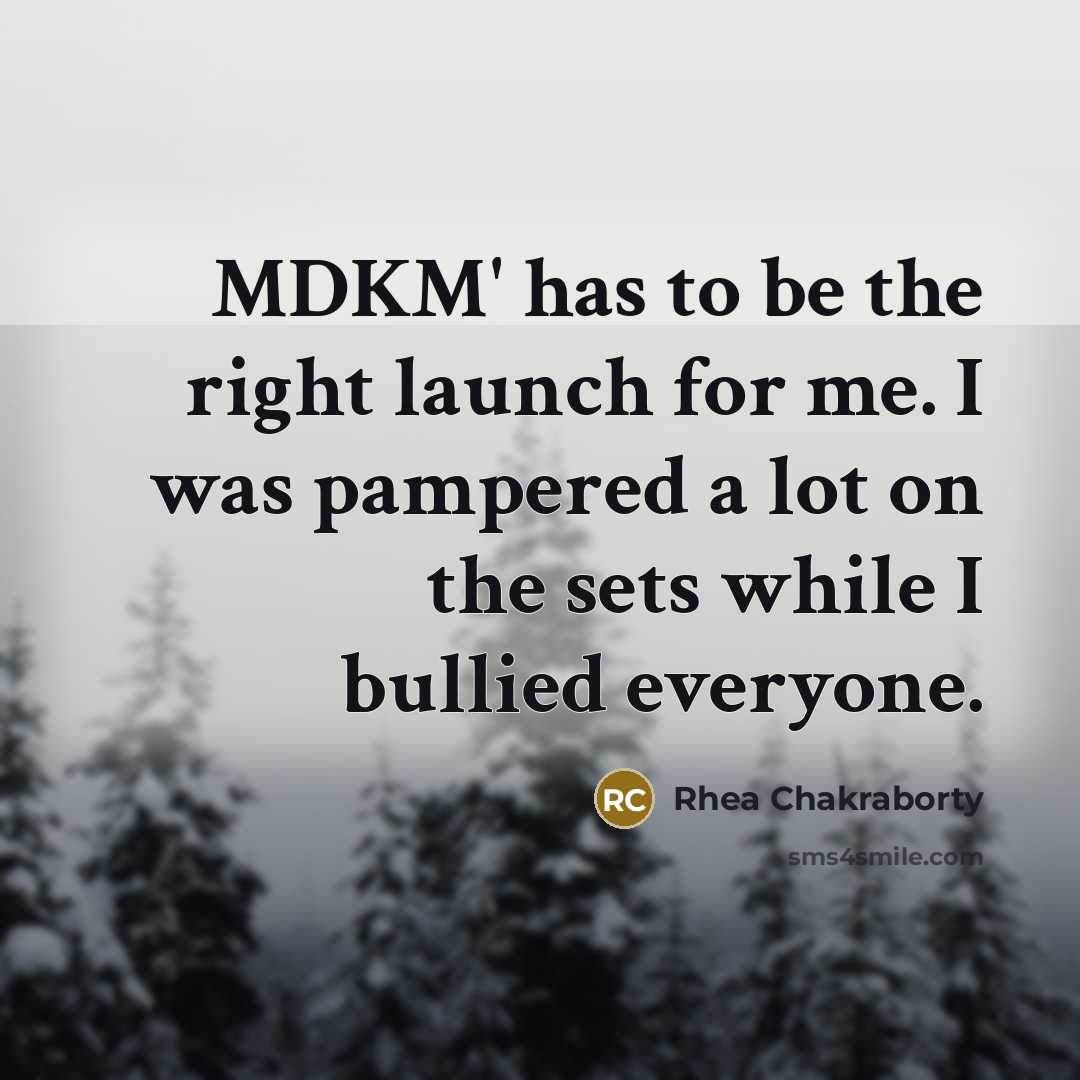 “MDKM' has to be the right launch for me. I…” quote by Rhea Chakraborty