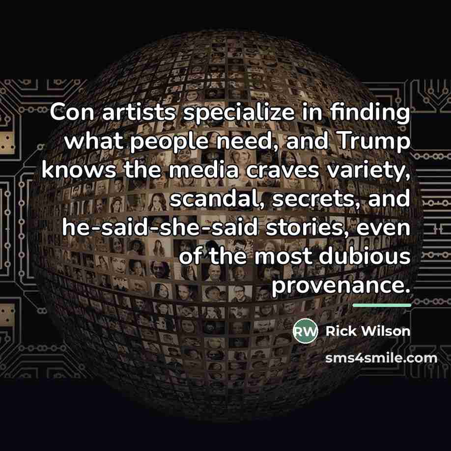 “Con artists specialize in finding what people need, and Trump…” quote by Rick Wilson