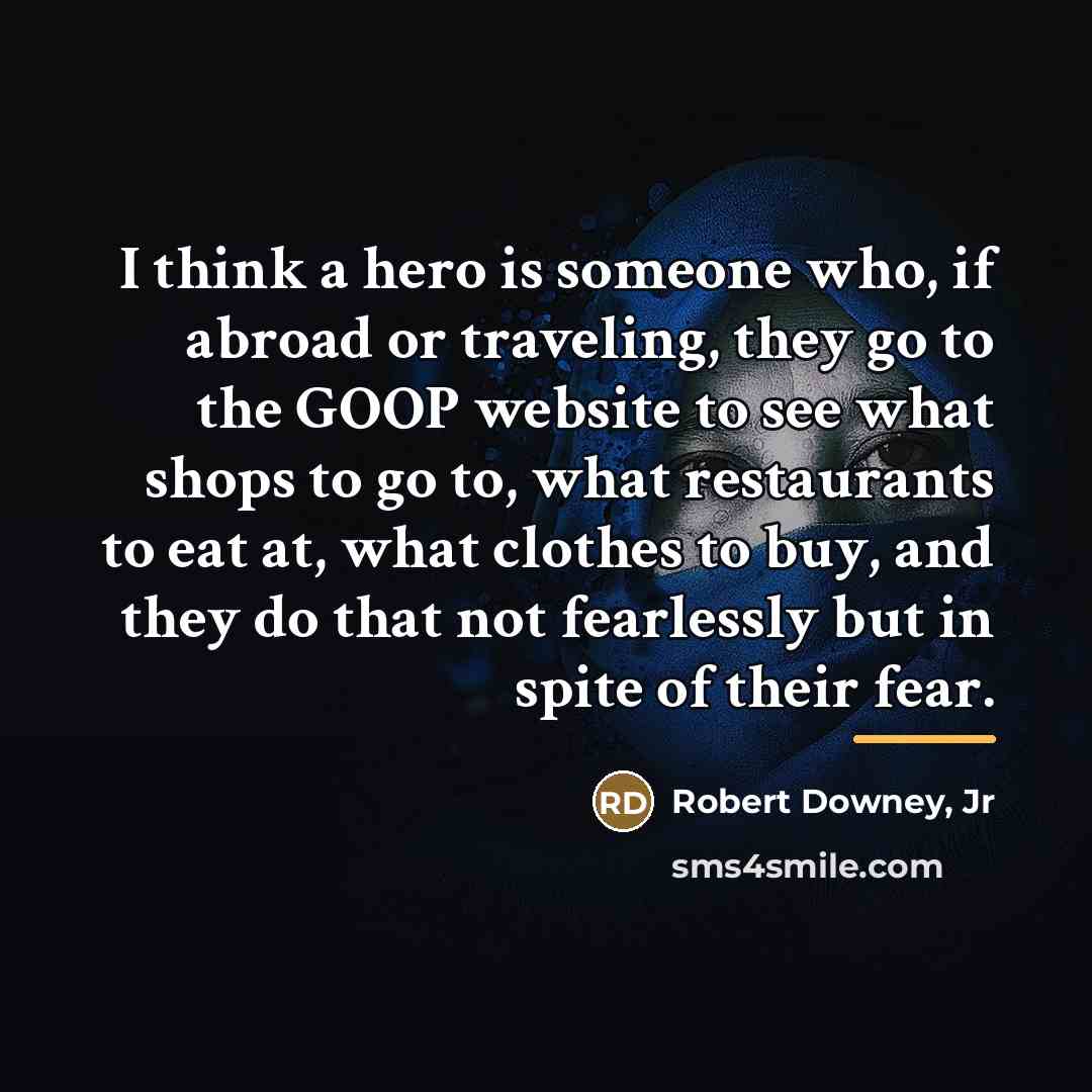 “I think a hero is someone who, if abroad or…” quote by Robert Downey, Jr