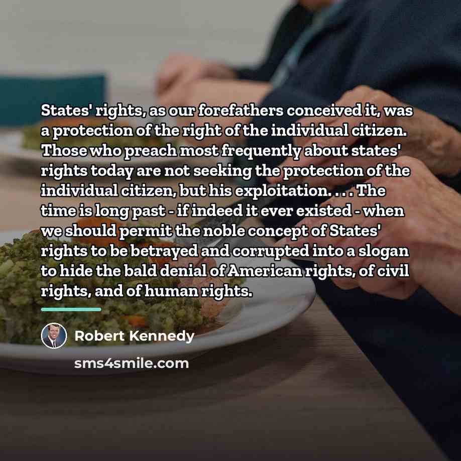 “States' rights, as our forefathers conceived it, was a protection…” quote by Robert Kennedy