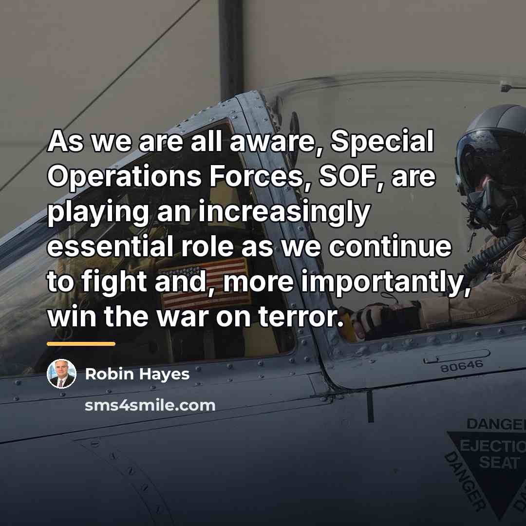“As we are all aware, Special Operations Forces, SOF, are…” quote by Robin Hayes