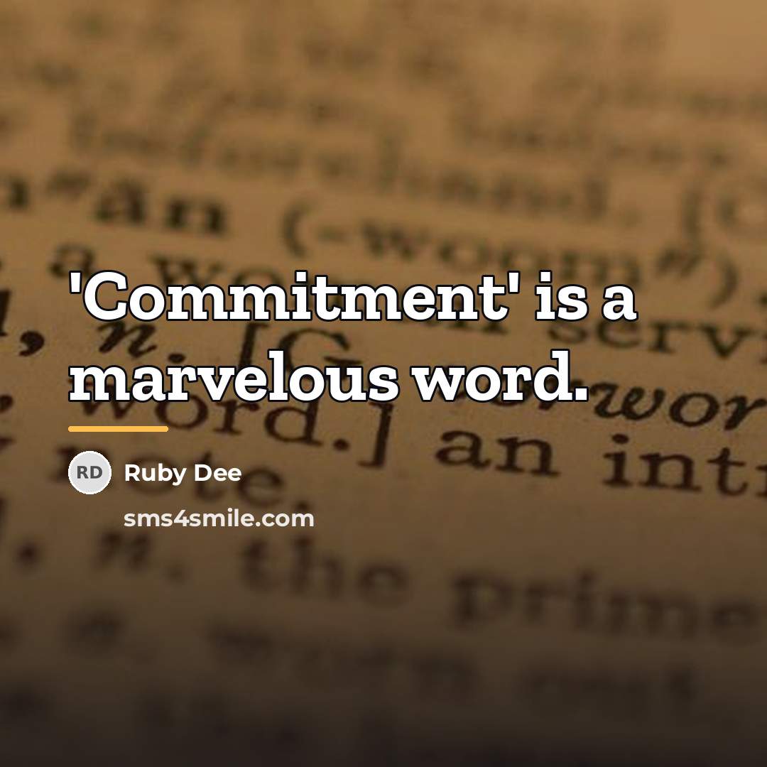 “'Commitment' is a marvelous word.…” quote by Ruby Dee