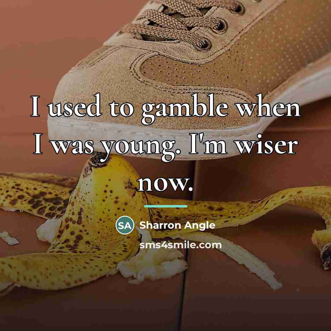 “I used to gamble when I was young. I'm wiser…” quote by Sharron Angle