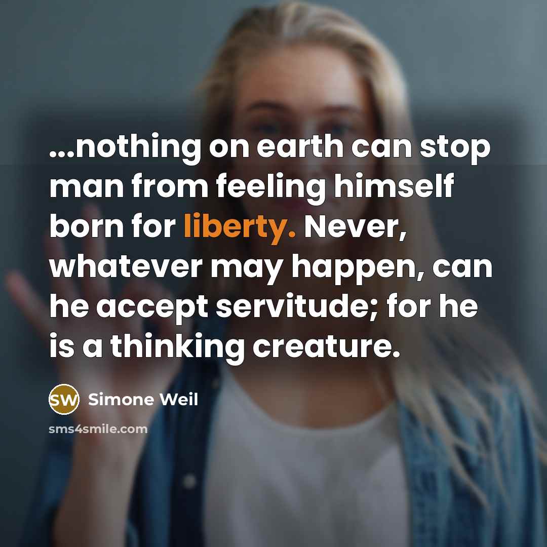 “...nothing on earth can stop man from feeling himself born…” quote by Simone Weil