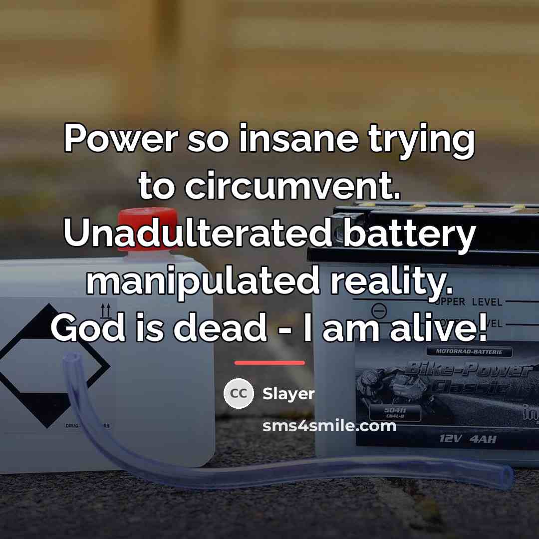 “Power so insane trying to circumvent. Unadulterated battery manipulated reality.…” quote by Slayer