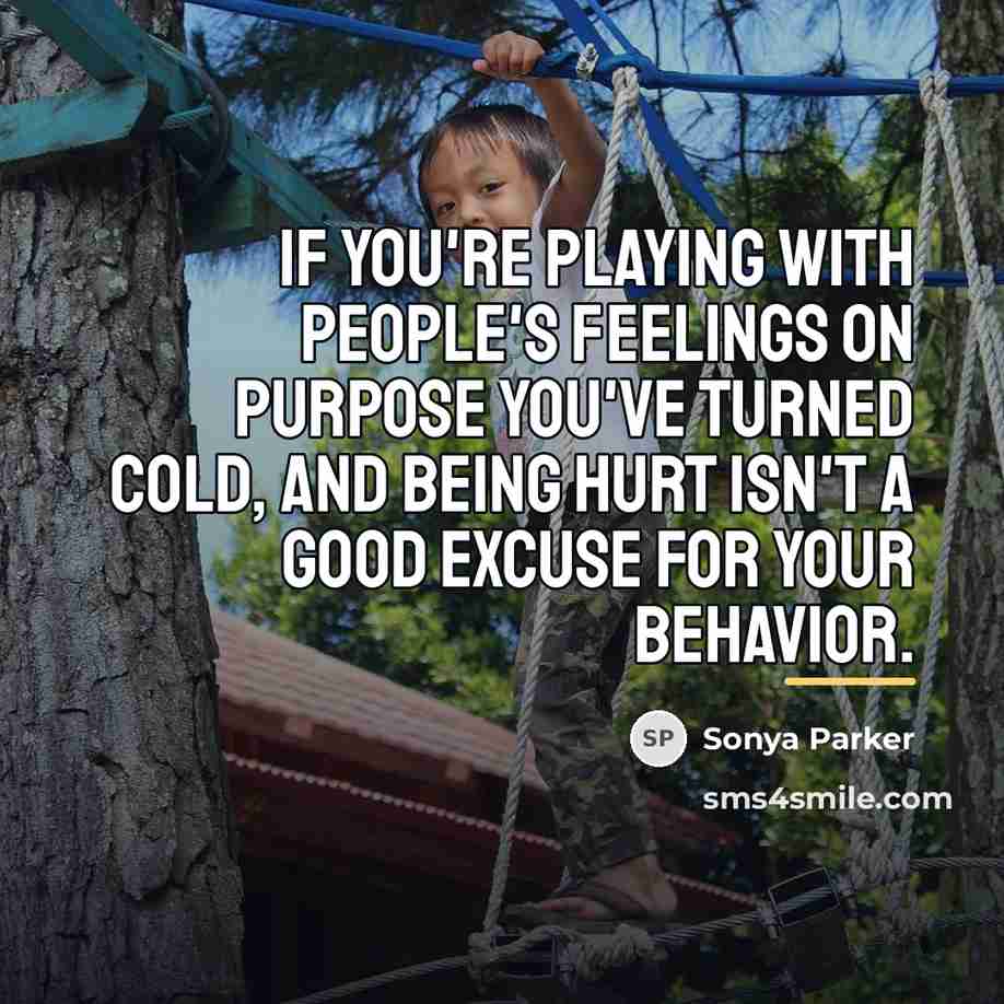“If you're playing with people's feelings on purpose you've turned…” quote by Sonya Parker