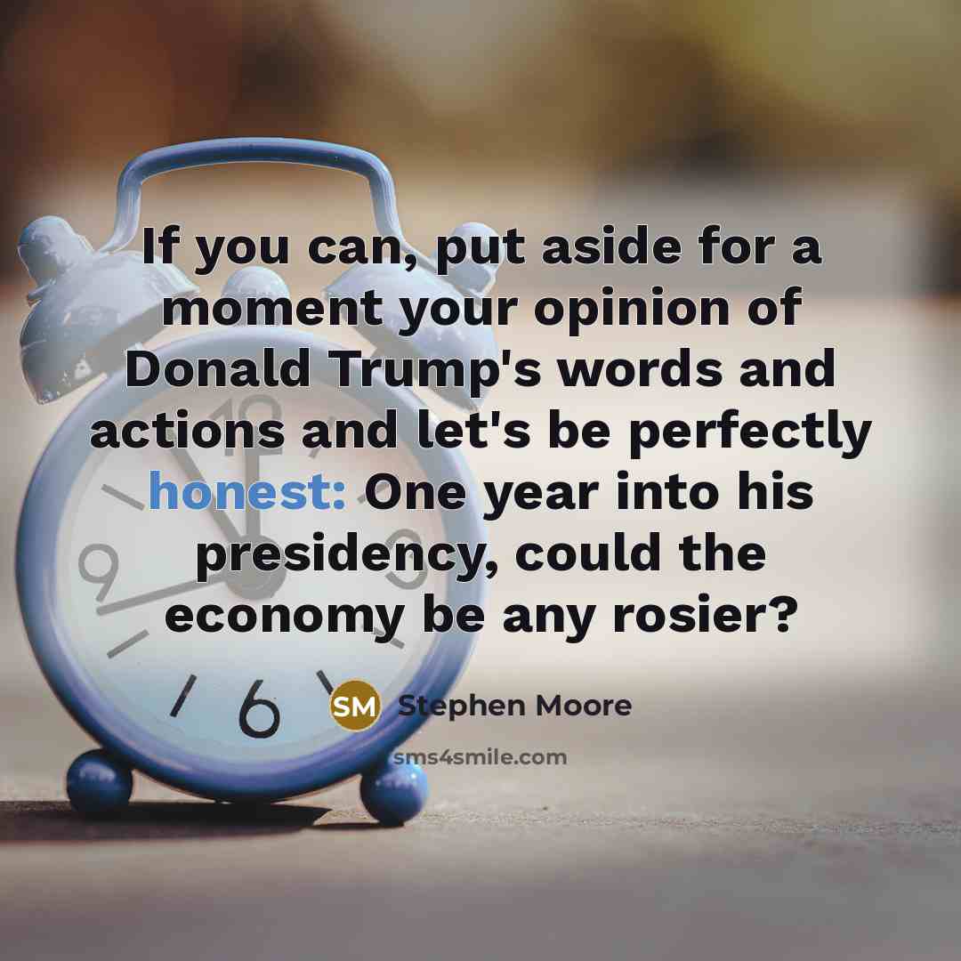 “If you can, put aside for a moment your opinion…” quote by Stephen Moore