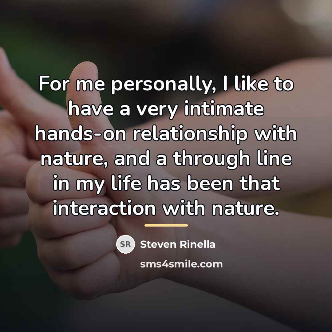 “For me personally, I like to have a very intimate…” quote by Steven Rinella