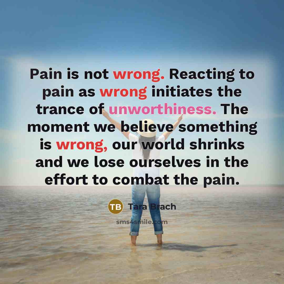 “Pain is not wrong. Reacting to pain as wrong initiates…” quote by Tara Brach