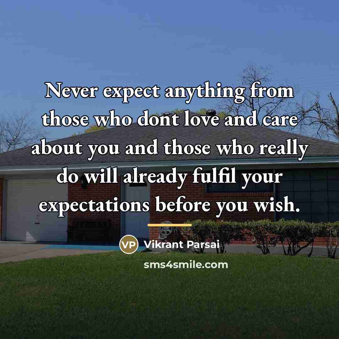 “Never expect anything from those who dont love and care…” quote by Vikrant Parsai