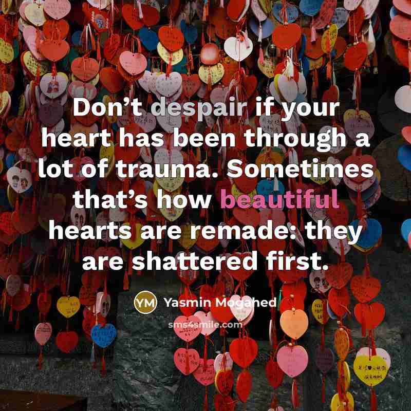 “Don’t despair if your heart has been through a lot…” quote by Yasmin Mogahed