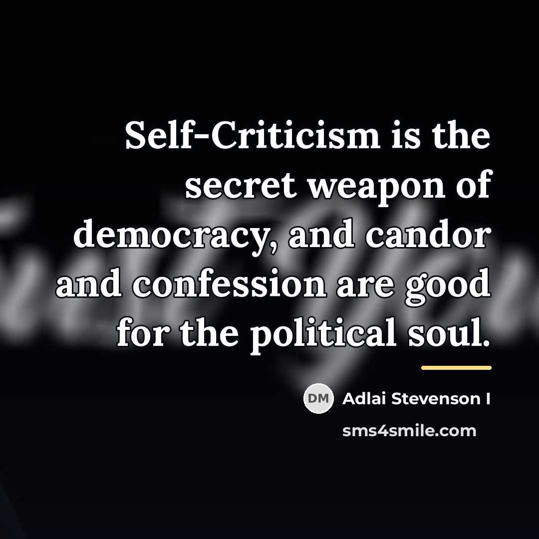 “Self-Criticism is the secret weapon of democracy, and candor and…” quote by Adlai Stevenson I