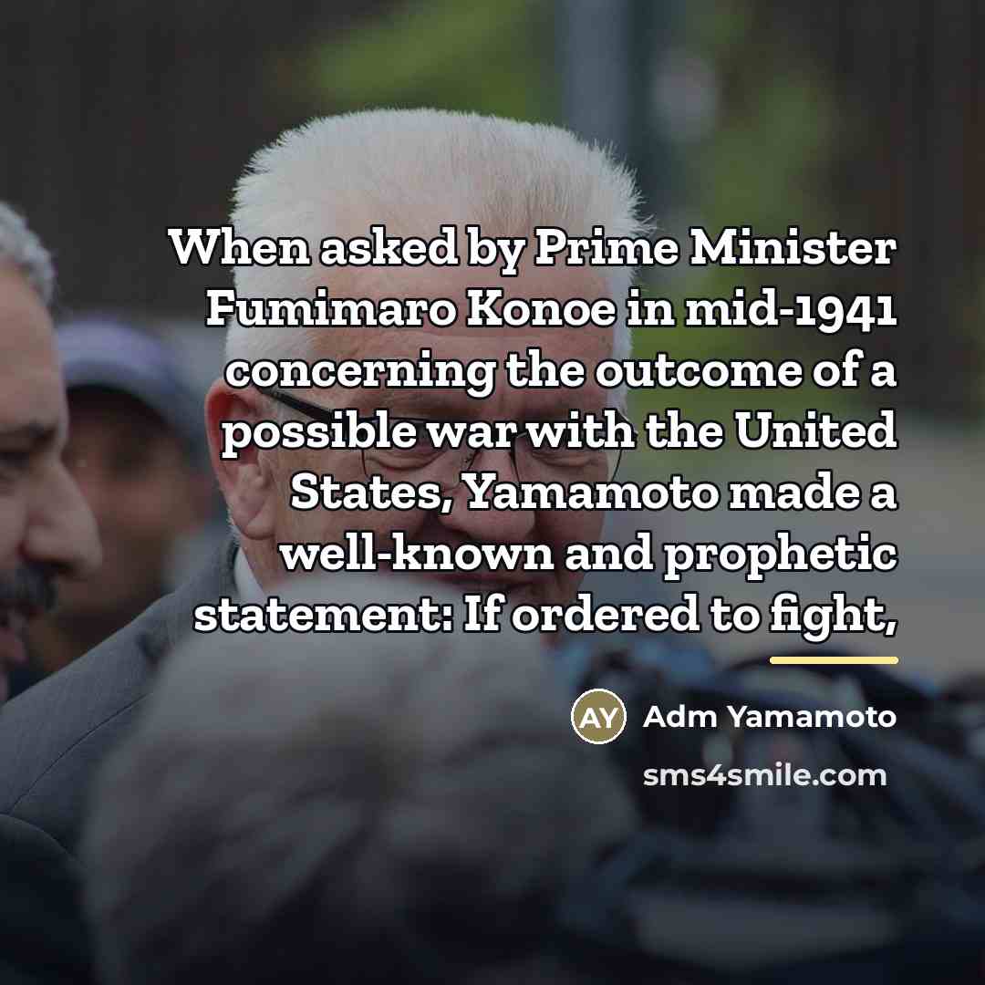 “When asked by Prime Minister Fumimaro Konoe in mid-1941 concerning…” quote by Adm Yamamoto