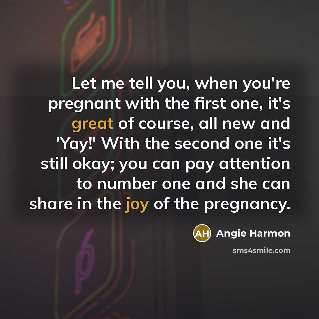 “Let me tell you, when you're pregnant with the first…” quote by Angie Harmon