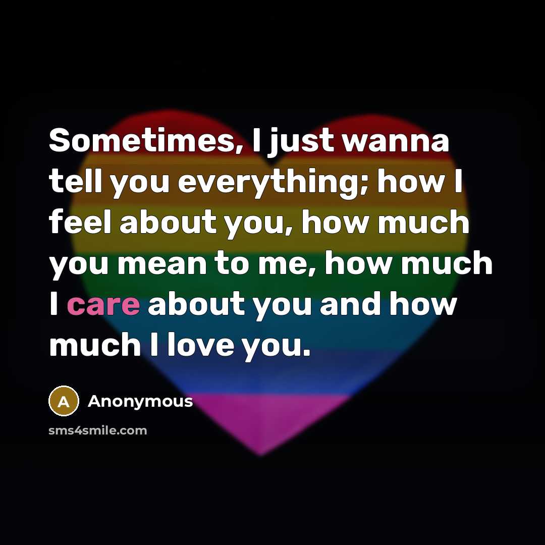 “Sometimes, I just wanna tell you everything; how I feel…” quote by Anonymous