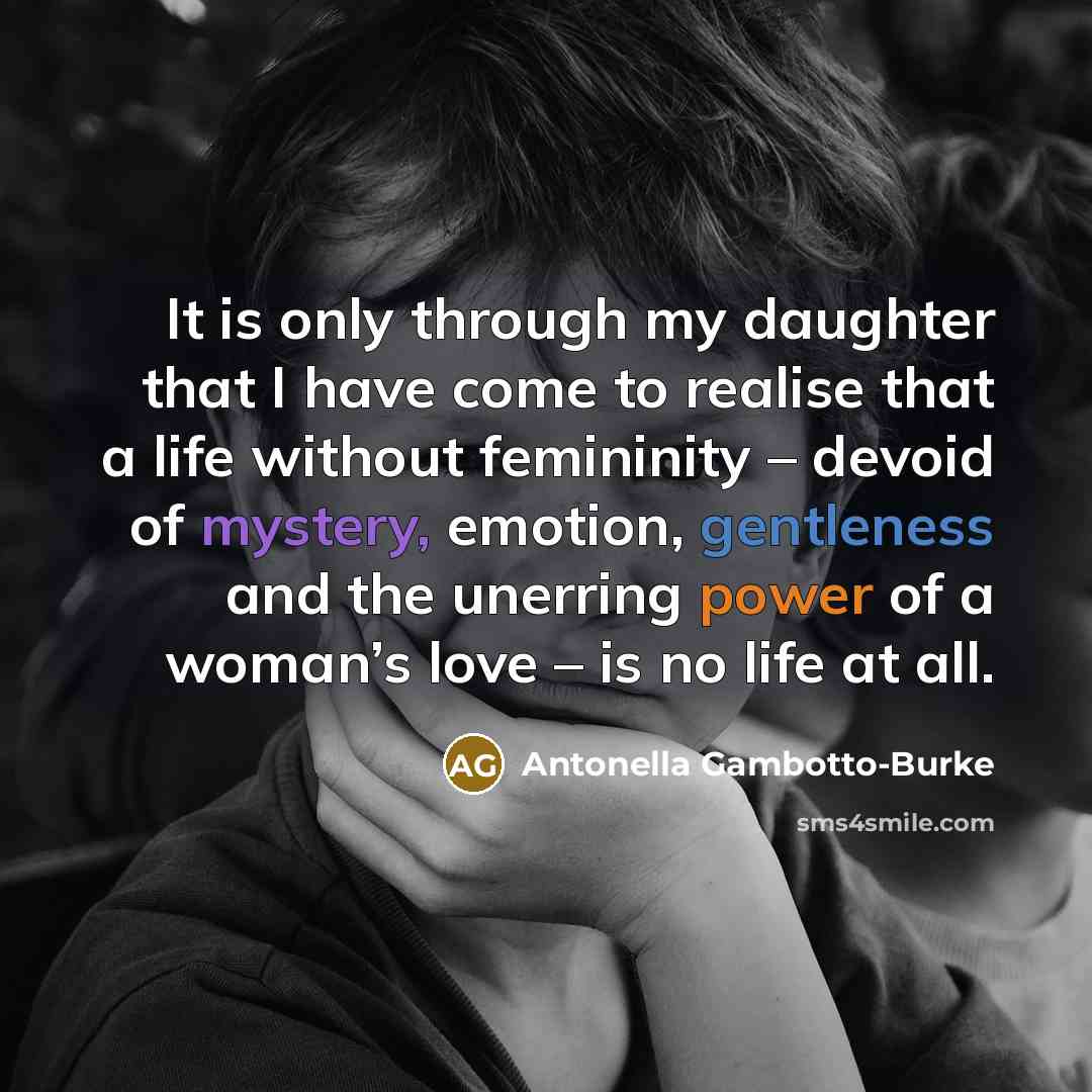 “It is only through my daughter that I have come…” quote by Antonella Gambotto-Burke