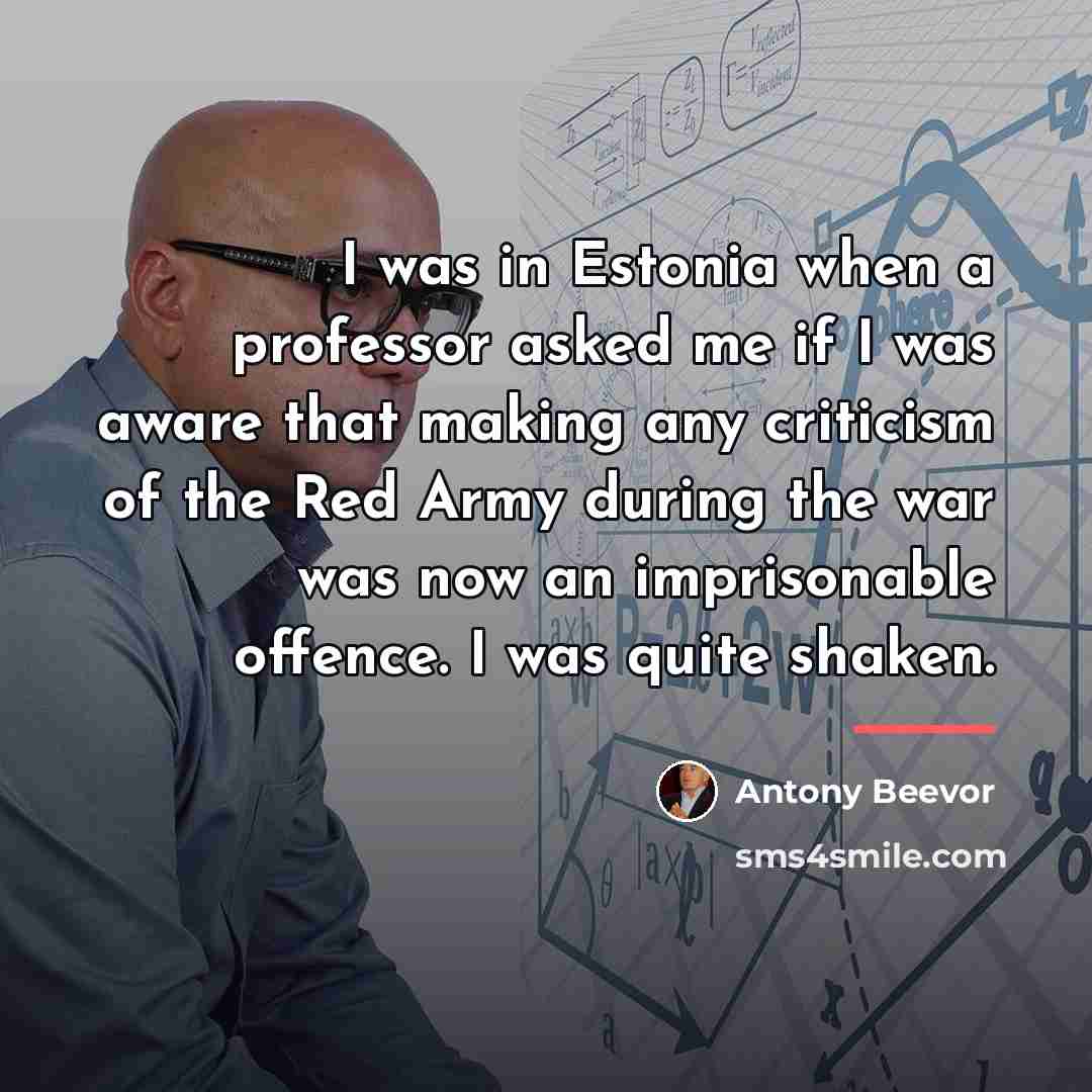 “I was in Estonia when a professor asked me if…” quote by Antony Beevor