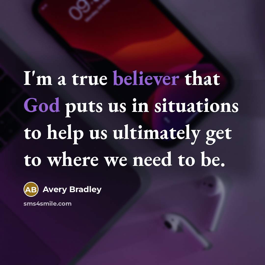 “I'm a true believer that God puts us in situations to help us ultimately get to where we need to be.” quote by Avery Bradley