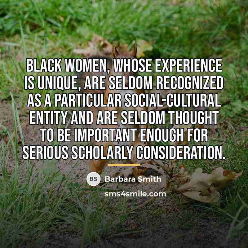 “Black women, whose experience is unique, are seldom recognized as…” quote by Barbara Smith