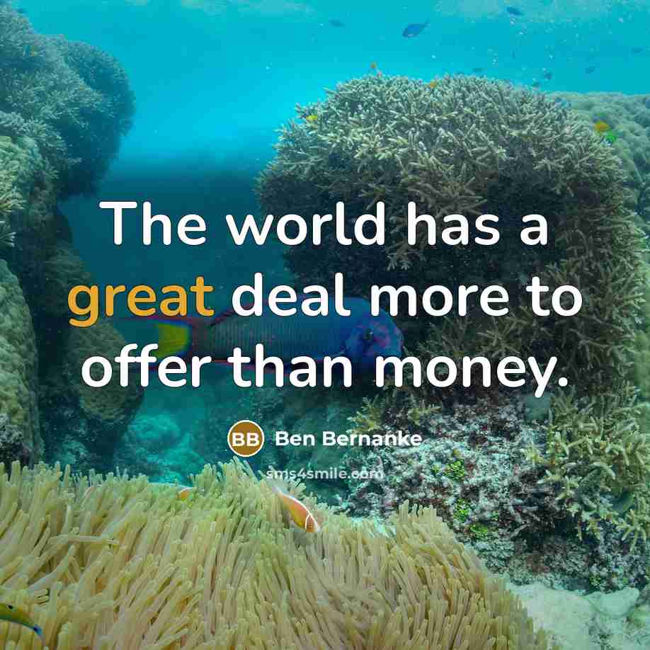 “The world has a great deal more to offer than…” quote by Ben Bernanke
