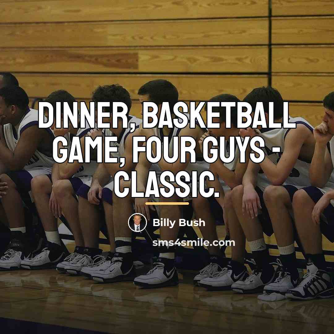 “Dinner, basketball game, four guys - classic.…” quote by Billy Bush