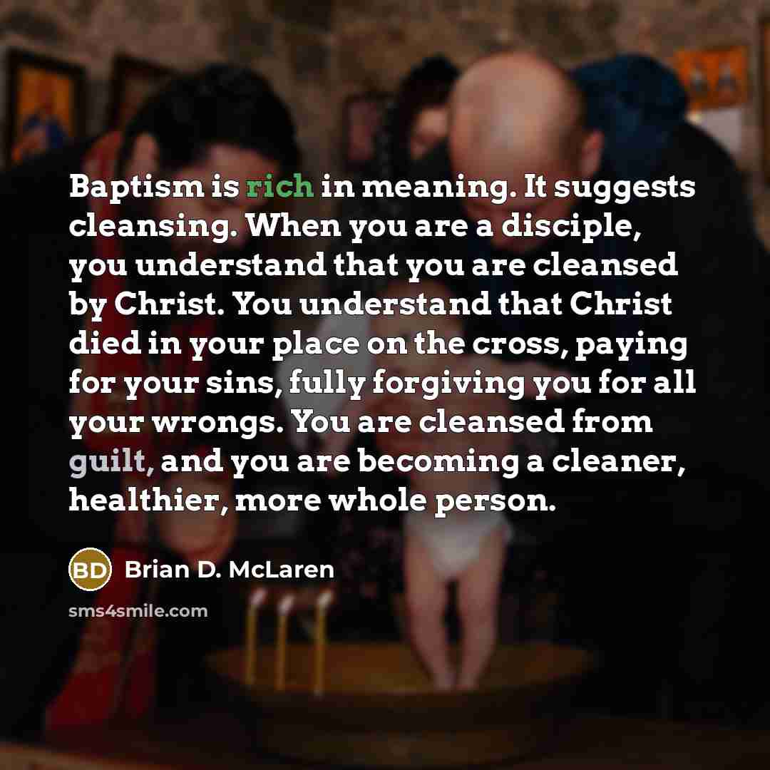 “Baptism is rich in meaning. It suggests cleansing. When you…” quote by Brian D. McLaren