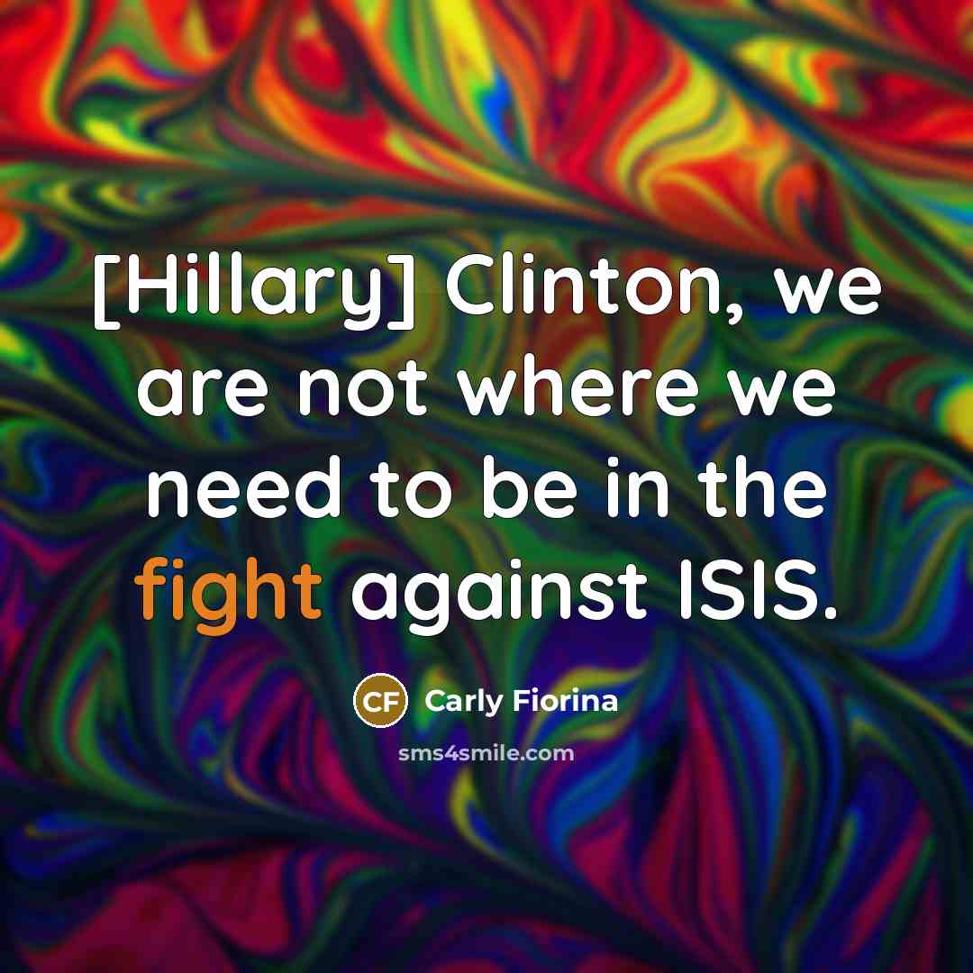 “[Hillary] Clinton, we are not where we need to be…” quote by Carly Fiorina