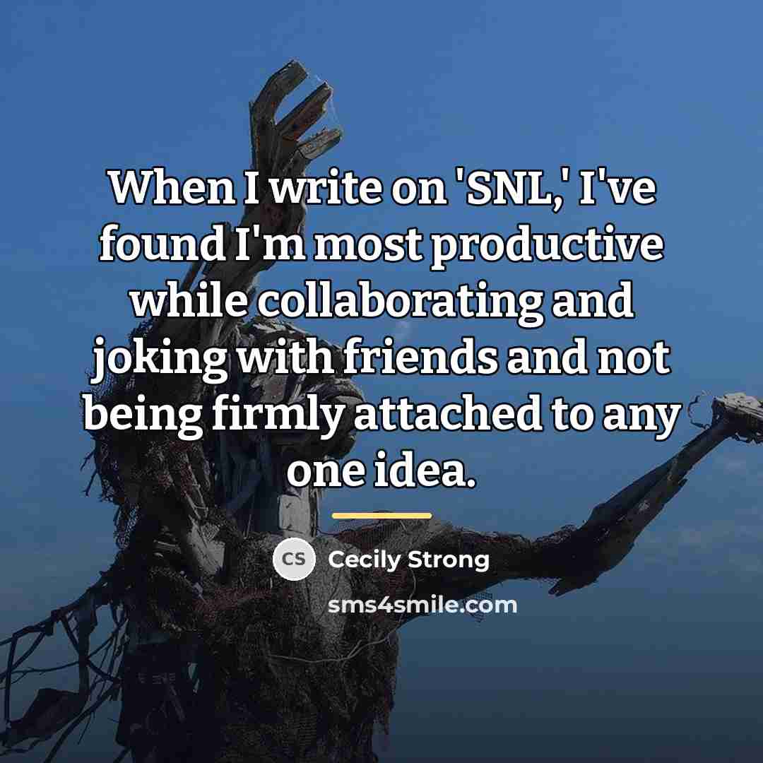 “When I write on 'SNL,' I've found I'm most productive…” quote by Cecily Strong