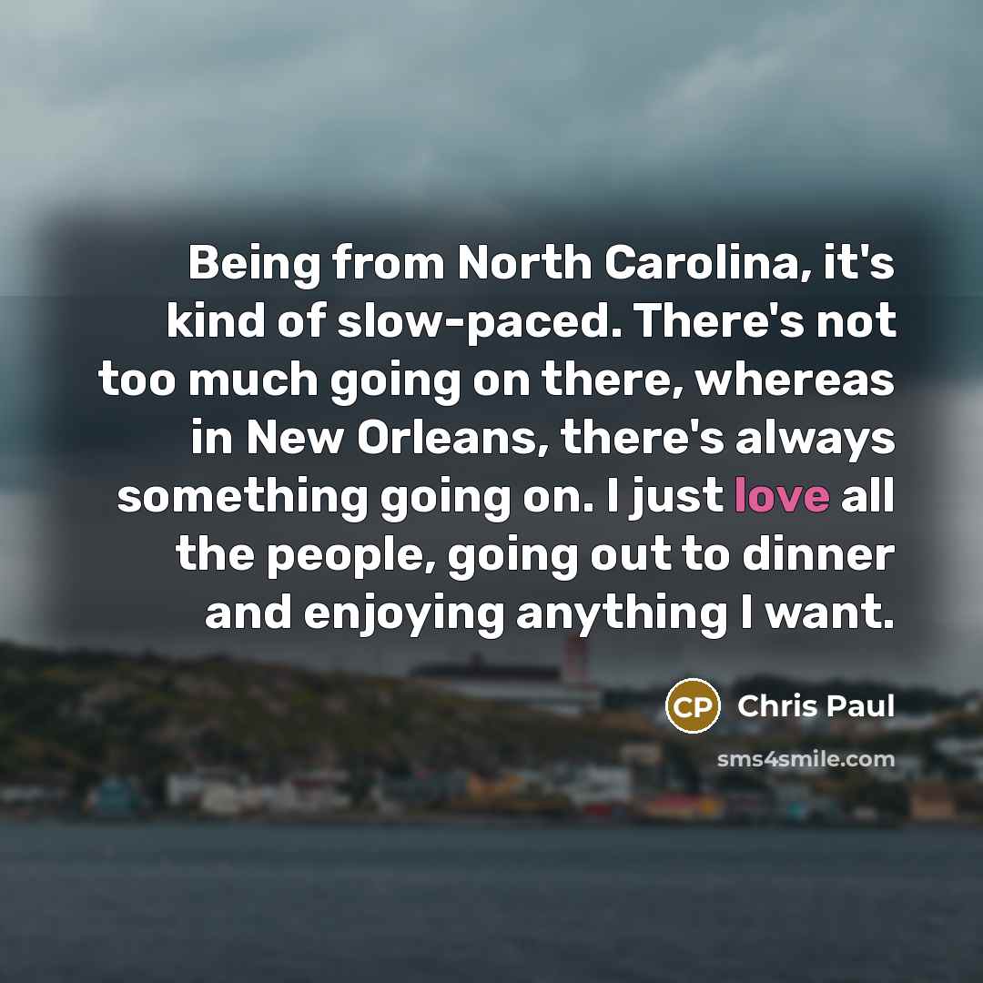 “Being from North Carolina, it's kind of slow-paced. There's not…” quote by Chris Paul