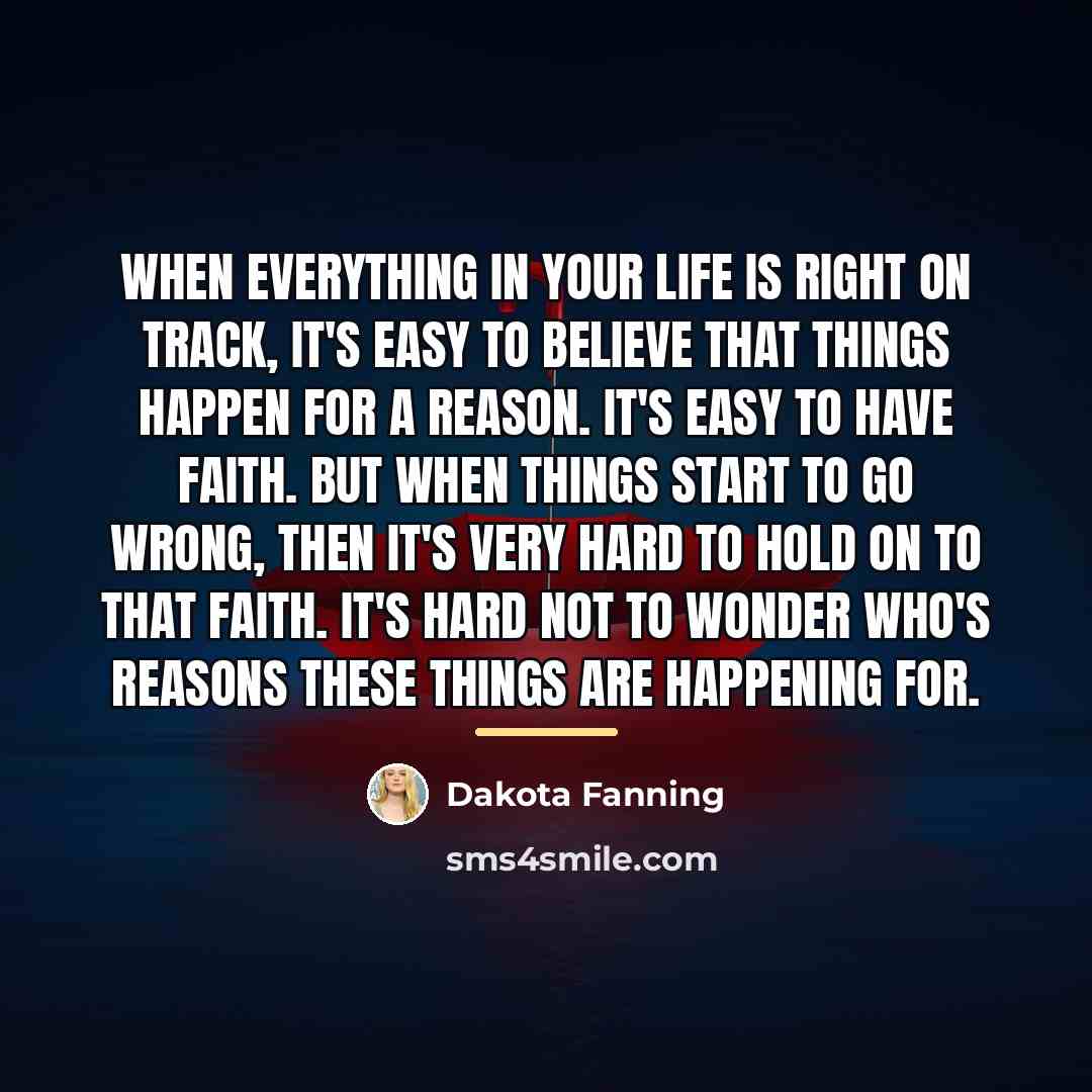 “When everything in your life is right on track, it's…” quote by Dakota Fanning