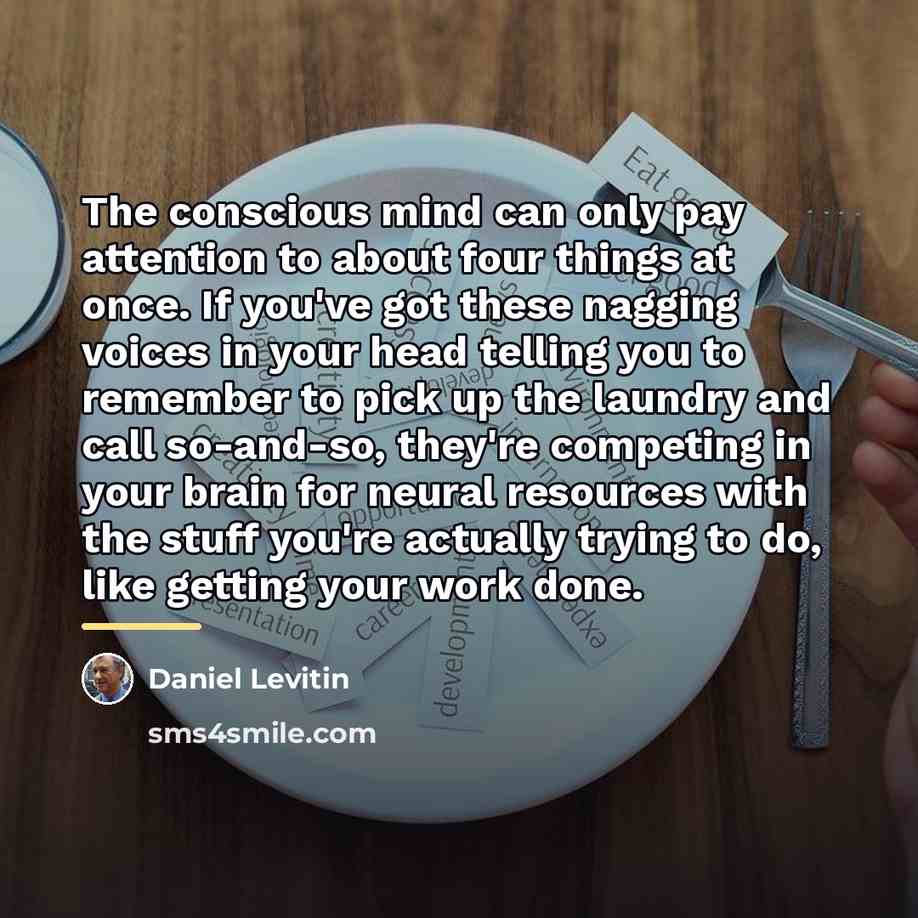 “The conscious mind can only pay attention to about four…” quote by Daniel Levitin