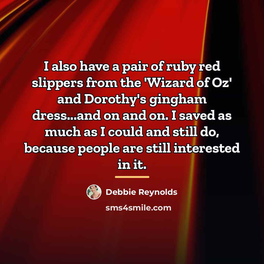 “I also have a pair of ruby red slippers from…” quote by Debbie Reynolds