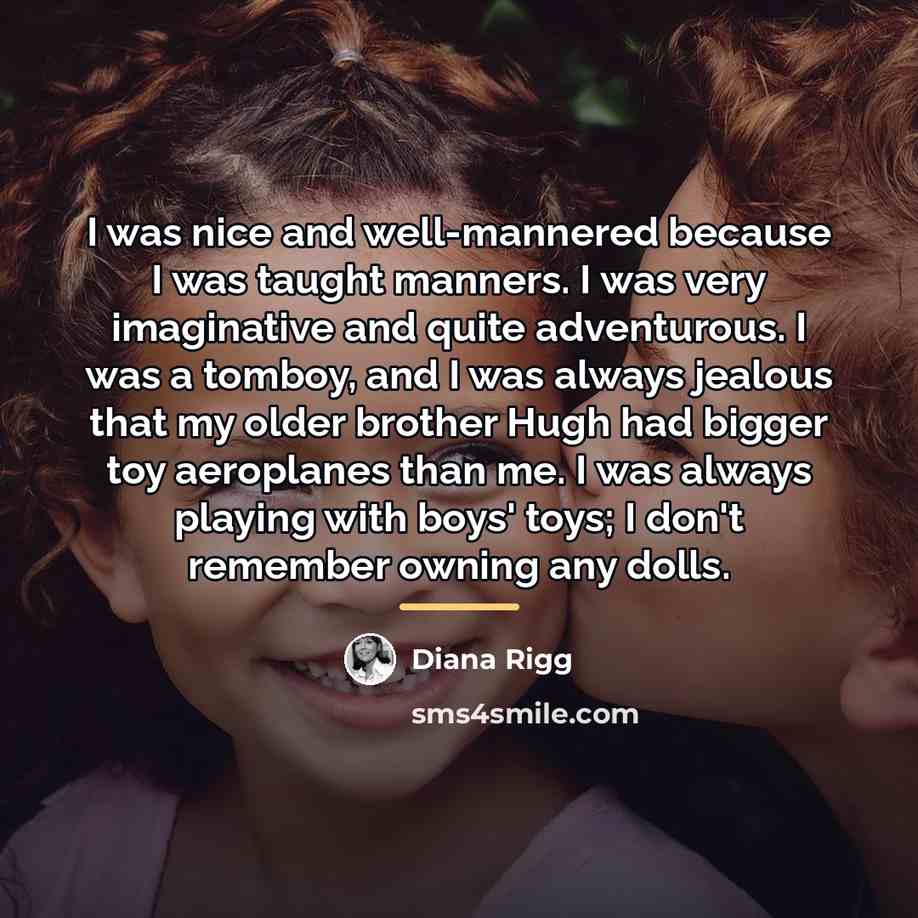 “I was nice and well-mannered because I was taught manners.…” quote by Diana Rigg