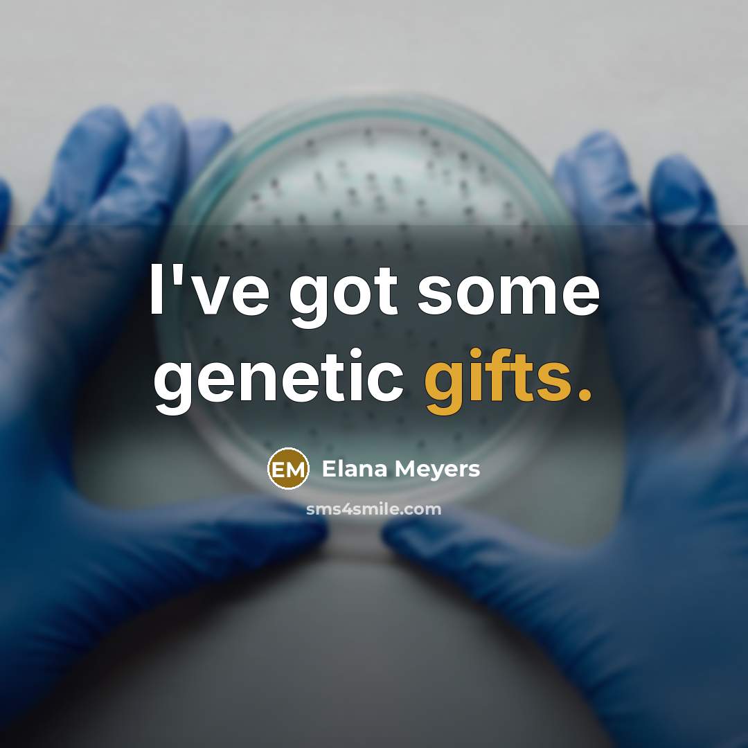 “I've got some genetic gifts.…” quote by Elana Meyers