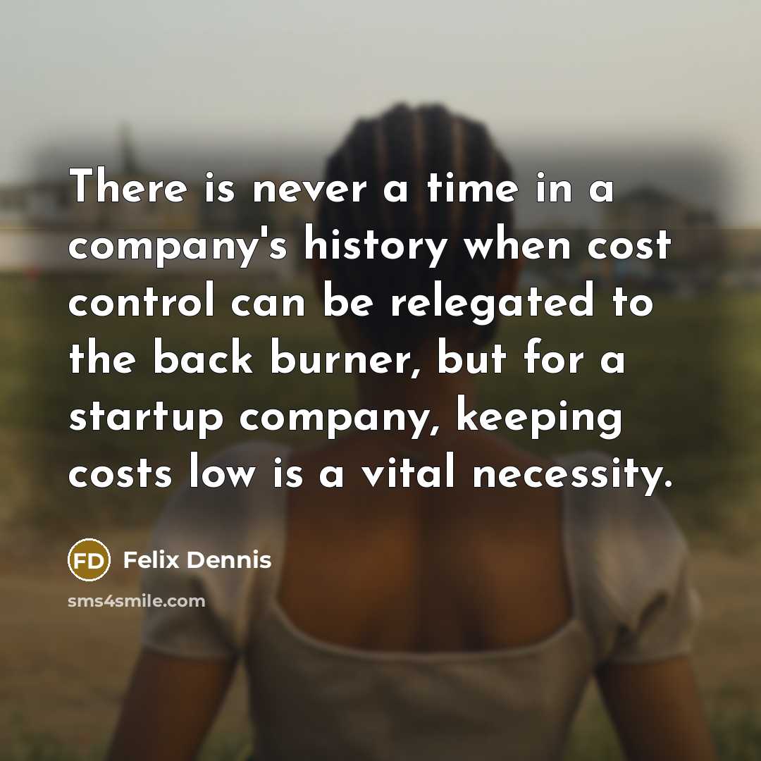 “There is never a time in a company's history when…” quote by Felix Dennis