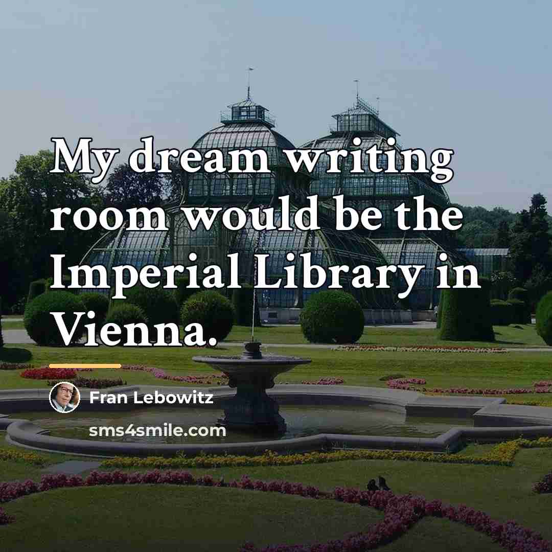 “My dream writing room would be the Imperial Library in…” quote by Fran Lebowitz