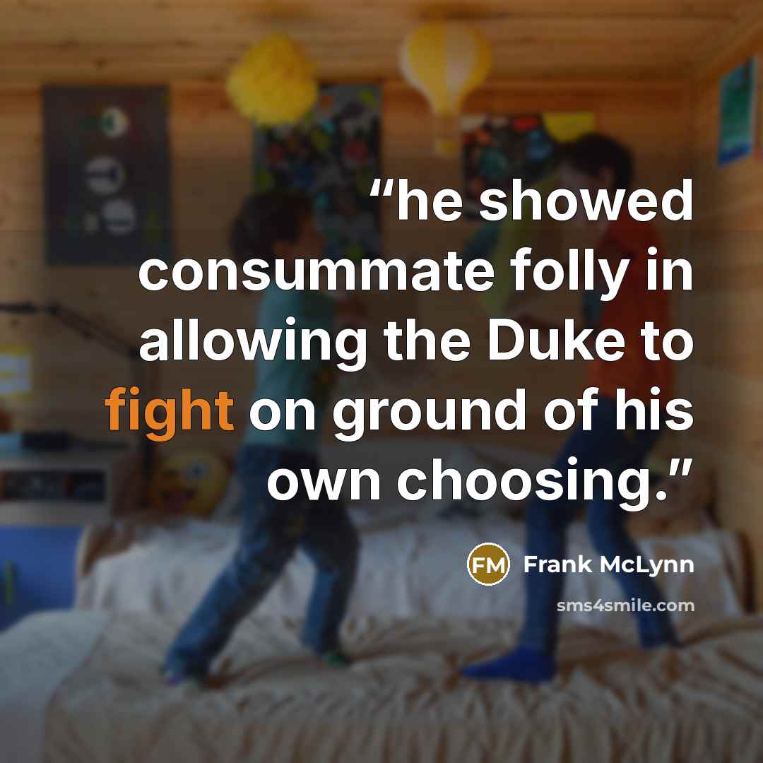“he showed consummate folly in allowing the Duke to fight on ground of his own choosing.” quote by Frank McLynn